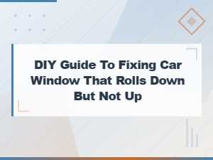 Fix a Car Window That Won't Roll Up: Diy Window Motor Repair Guide